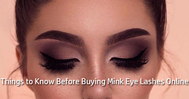 Things to Know Before Buying Mink Eye Lashes Online